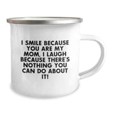 Funny Mom Gifts from Men to Mom - Mom Camping Mug with I Smile Because You Are My Mom, I Laugh Because There's Nothing You Can Do About It! Quote, Christmas Unique Gifts for Mom - Image 2